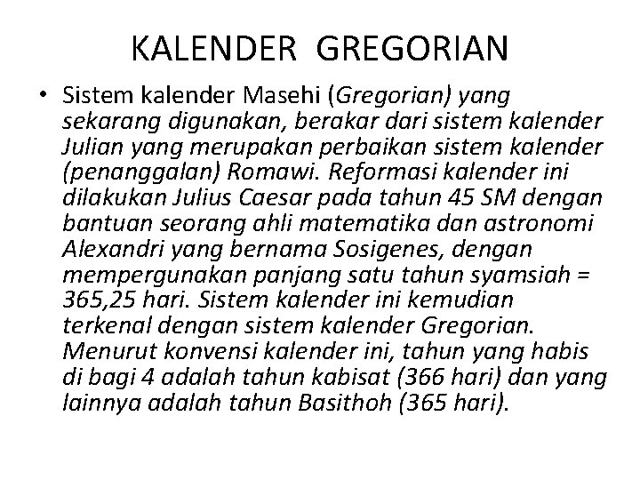 KALENDER GREGORIAN • Sistem kalender Masehi (Gregorian) yang sekarang digunakan, berakar dari sistem kalender