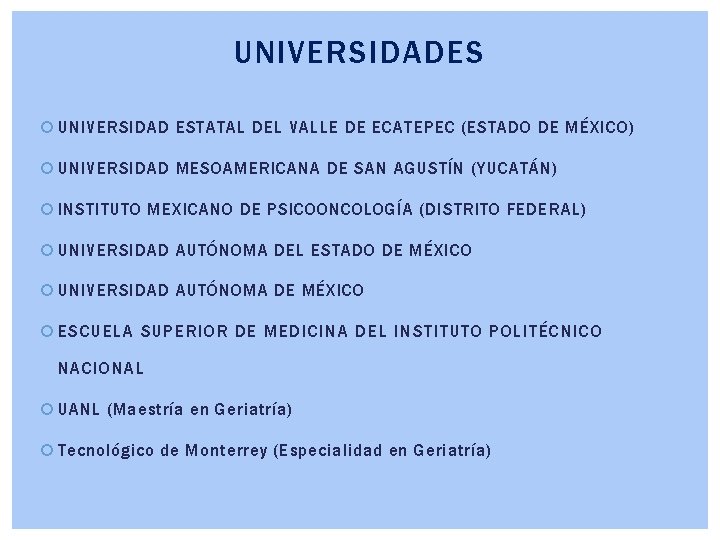 UNIVERSIDADES UNIVERSIDAD ESTATAL DEL VALLE DE ECATEPEC (ESTADO DE MÉXICO) UNIVERSIDAD MESOAMERICANA DE SAN