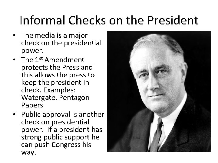 Informal Checks on the President • The media is a major check on the