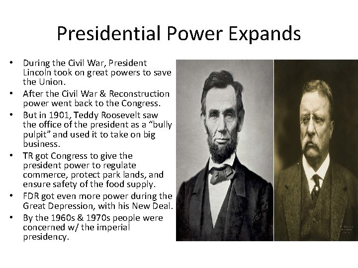 Presidential Power Expands • During the Civil War, President Lincoln took on great powers