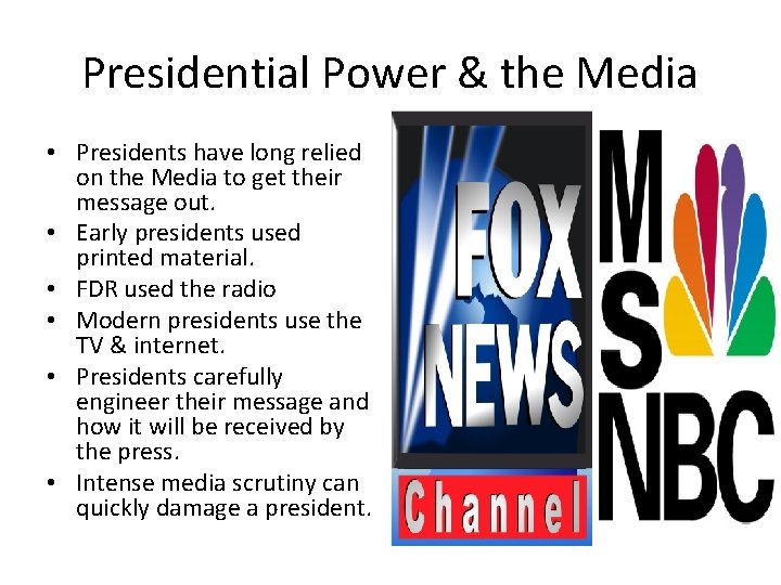 Presidential Power & the Media • Presidents have long relied on the Media to