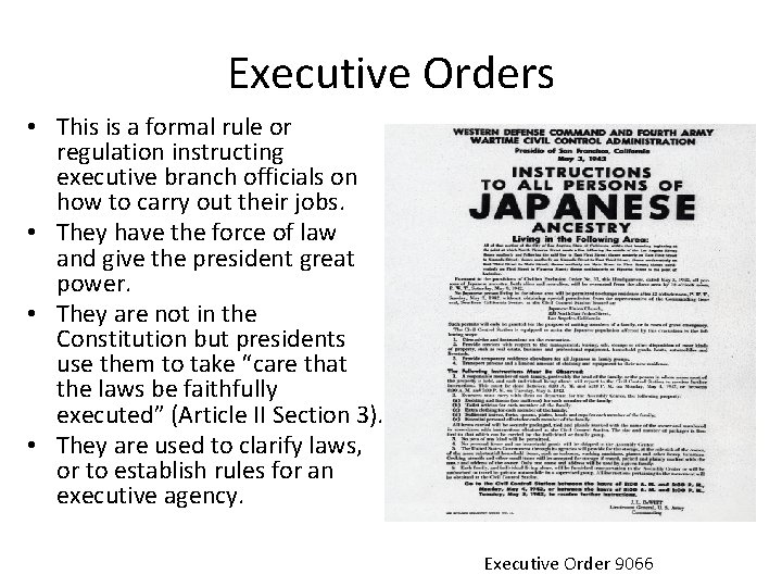 Executive Orders • This is a formal rule or regulation instructing executive branch officials