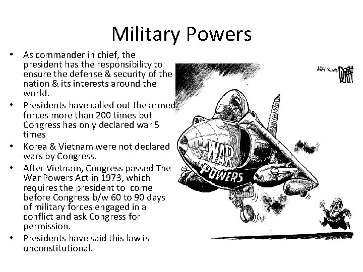 Military Powers • As commander in chief, the president has the responsibility to ensure