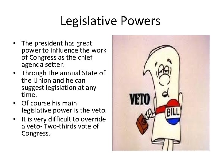 Legislative Powers • The president has great power to influence the work of Congress