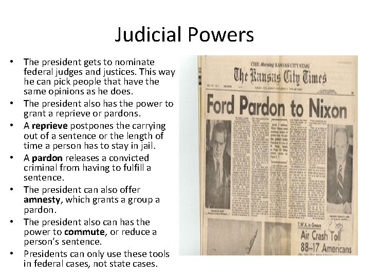Judicial Powers • The president gets to nominate federal judges and justices. This way