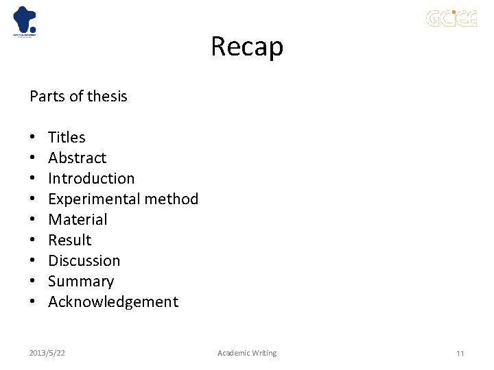 Recap Parts of thesis • • • Titles Abstract Introduction Experimental method Material Result