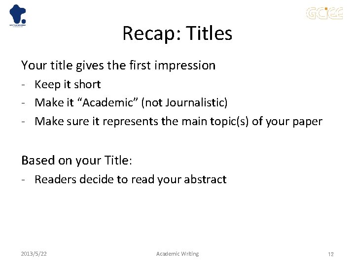 Recap: Titles Your title gives the first impression - Keep it short - Make