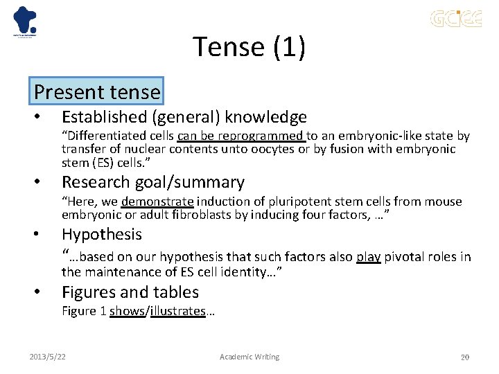 Tense (1) Present tense • Established (general) knowledge “Differentiated cells can be reprogrammed to