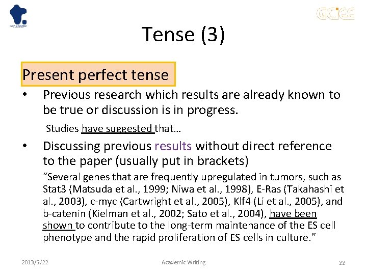 Tense (3) Present perfect tense • • Previous research which results are already known