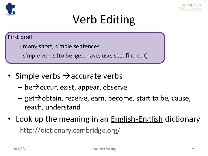 Verb Editing First draft - many short, simple sentences - simple verbs (to be,