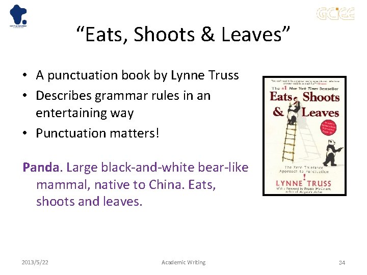 “Eats, Shoots & Leaves” • A punctuation book by Lynne Truss • Describes grammar