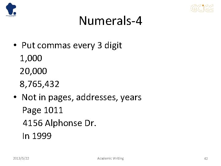 Numerals-4 • Put commas every 3 digit 　1, 000 　20, 000 　8, 765, 432
