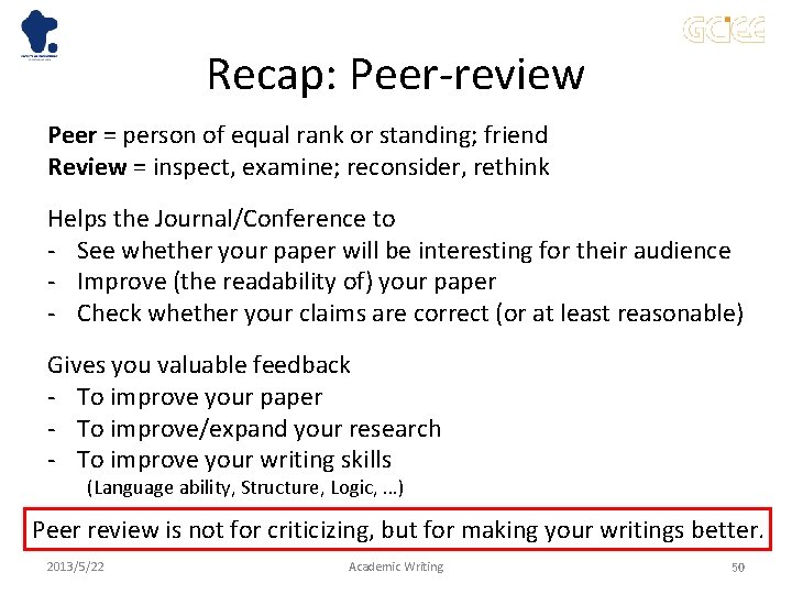 Recap: Peer-review Peer = person of equal rank or standing; friend Review = inspect,
