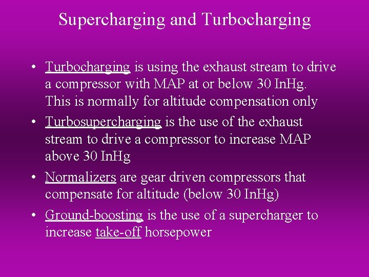 Supercharging and Turbocharging • Turbocharging is using the exhaust stream to drive a compressor