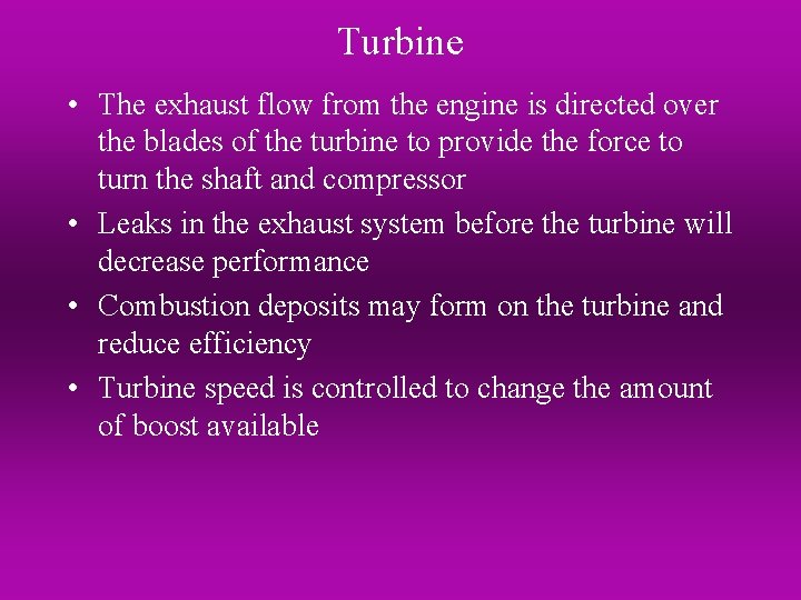 Turbine • The exhaust flow from the engine is directed over the blades of