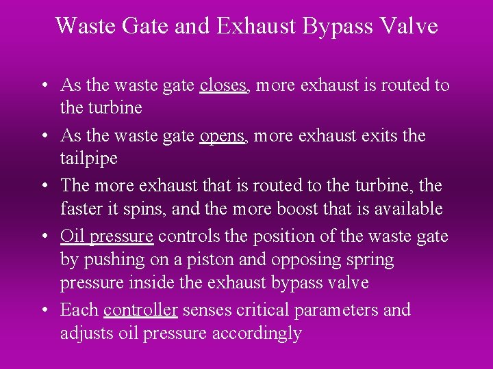 Waste Gate and Exhaust Bypass Valve • As the waste gate closes, more exhaust