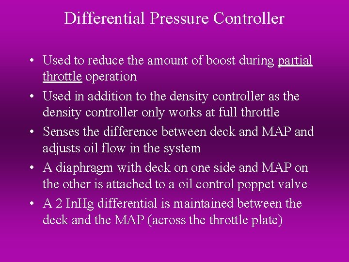 Differential Pressure Controller • Used to reduce the amount of boost during partial throttle