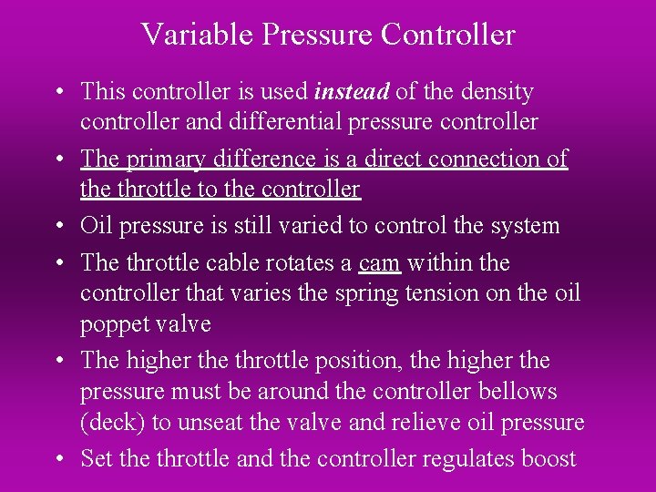 Variable Pressure Controller • This controller is used instead of the density controller and