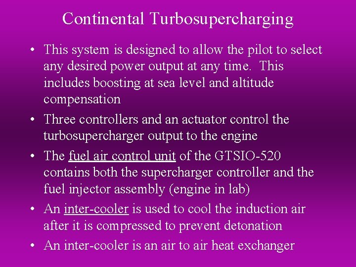 Continental Turbosupercharging • This system is designed to allow the pilot to select any