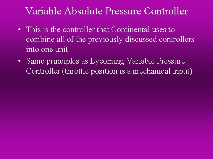 Variable Absolute Pressure Controller • This is the controller that Continental uses to combine