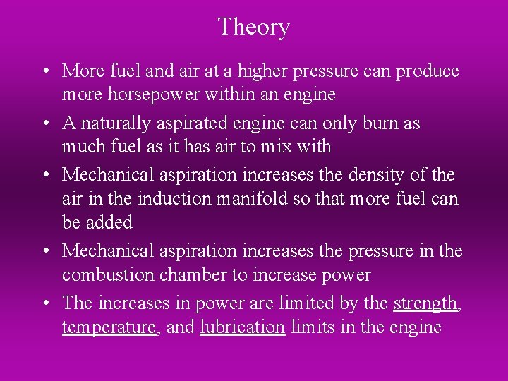 Theory • More fuel and air at a higher pressure can produce more horsepower