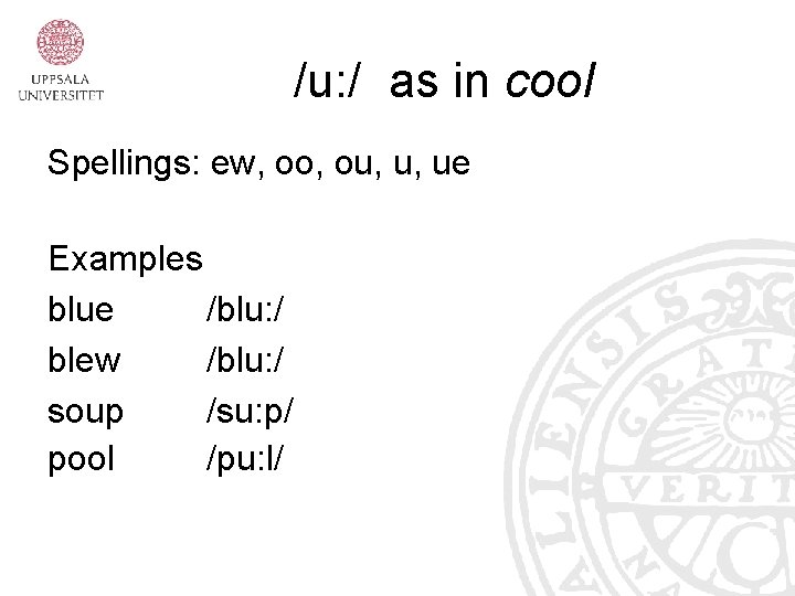 /u: / as in cool Spellings: ew, oo, ou, u, ue Examples blue /blu: