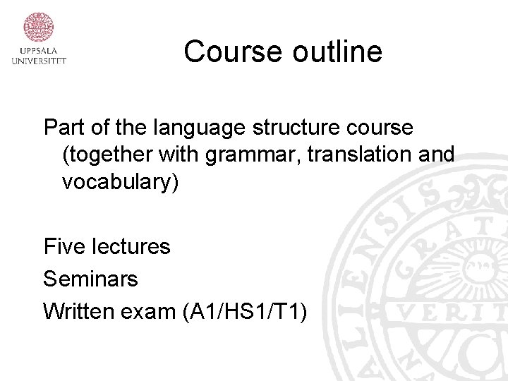 Course outline Part of the language structure course (together with grammar, translation and vocabulary)