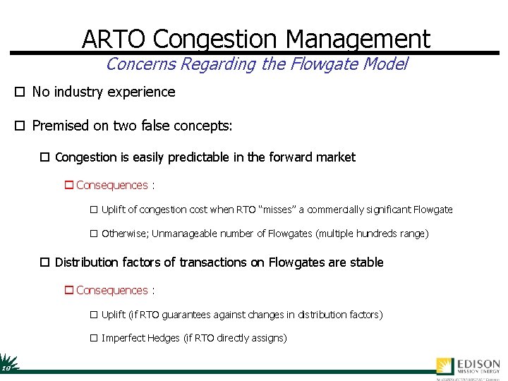 ARTO Congestion Management Concerns Regarding the Flowgate Model o No industry experience o Premised