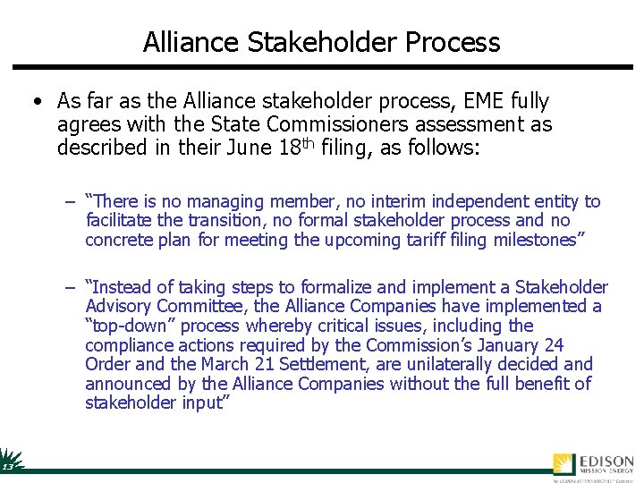 Alliance Stakeholder Process • As far as the Alliance stakeholder process, EME fully agrees