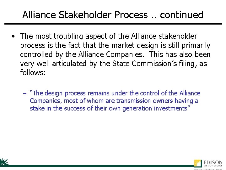 Alliance Stakeholder Process. . continued • The most troubling aspect of the Alliance stakeholder