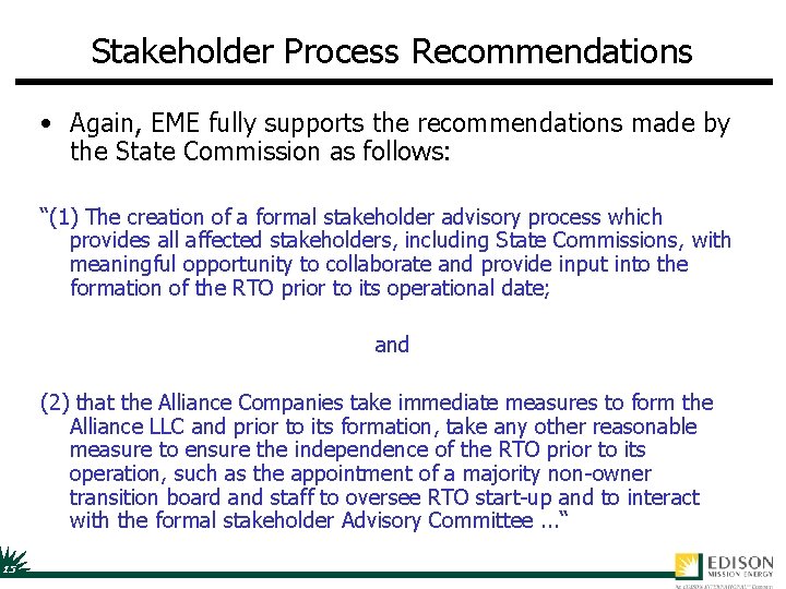 Stakeholder Process Recommendations • Again, EME fully supports the recommendations made by the State