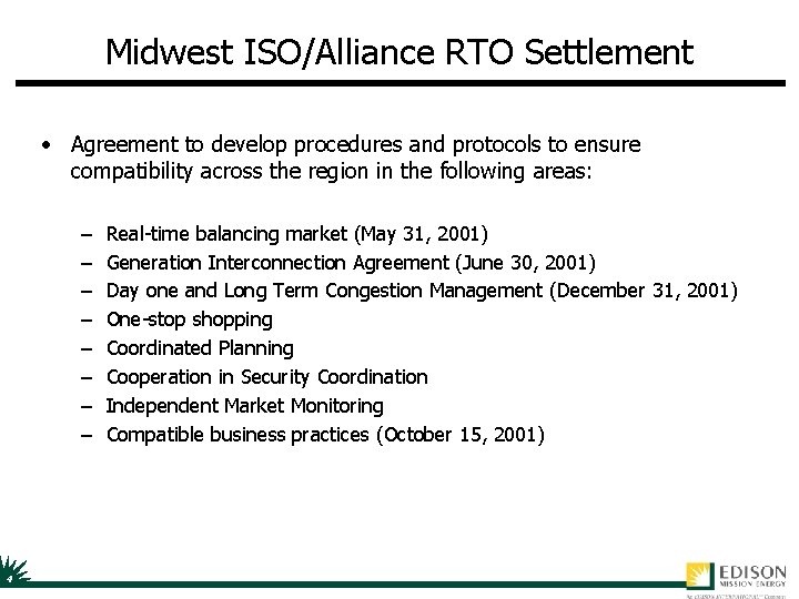 Midwest ISO/Alliance RTO Settlement • Agreement to develop procedures and protocols to ensure compatibility