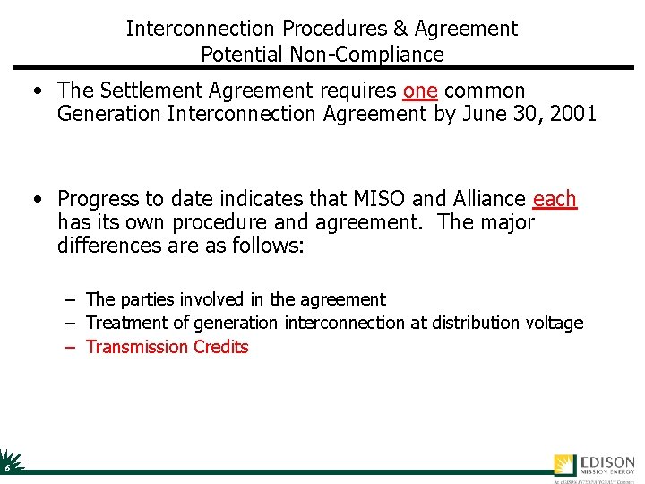 Interconnection Procedures & Agreement Potential Non-Compliance • The Settlement Agreement requires one common Generation