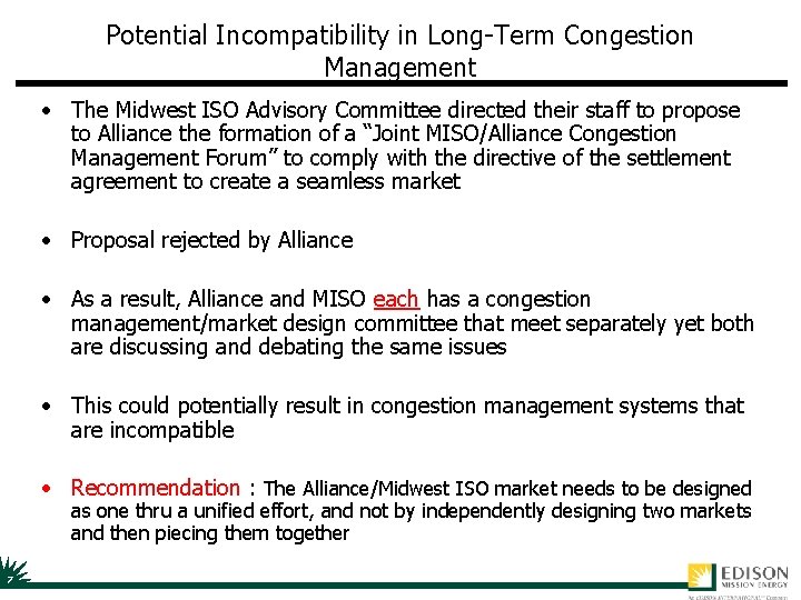 Potential Incompatibility in Long-Term Congestion Management • The Midwest ISO Advisory Committee directed their