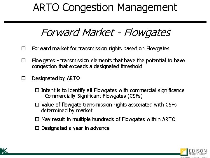ARTO Congestion Management Forward Market - Flowgates o Forward market for transmission rights based