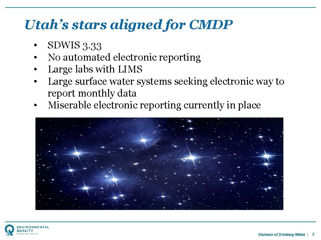 Utah’s stars aligned for CMDP • • • SDWIS 3. 33 No automated electronic