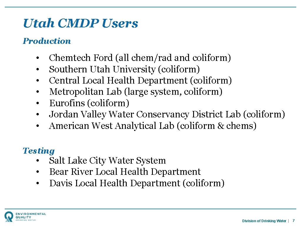 Utah CMDP Users Production • • Chemtech Ford (all chem/rad and coliform) Southern Utah