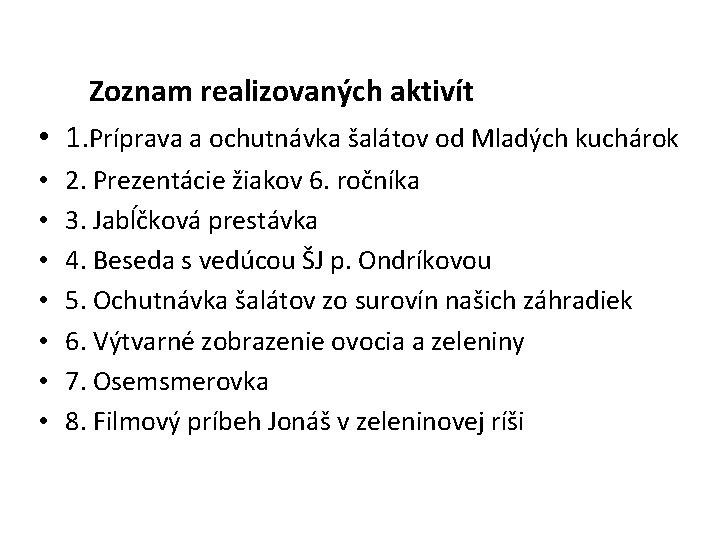 Zoznam realizovaných aktivít • 1. Príprava a ochutnávka šalátov od Mladých kuchárok • •