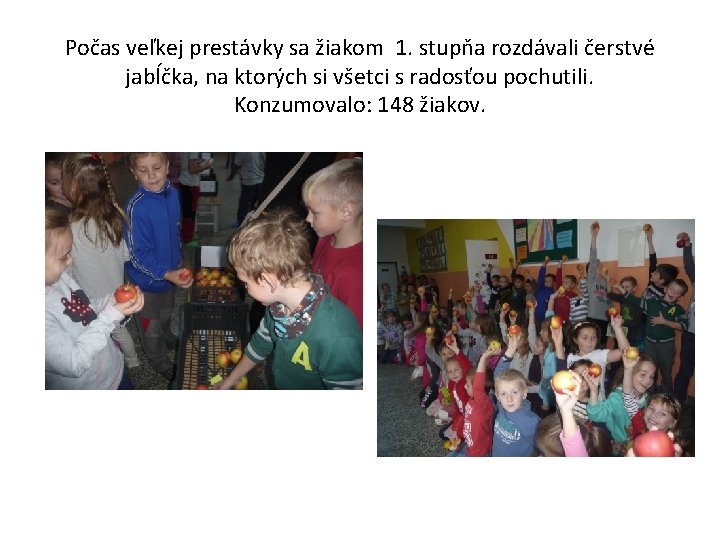 Počas veľkej prestávky sa žiakom 1. stupňa rozdávali čerstvé jabĺčka, na ktorých si všetci