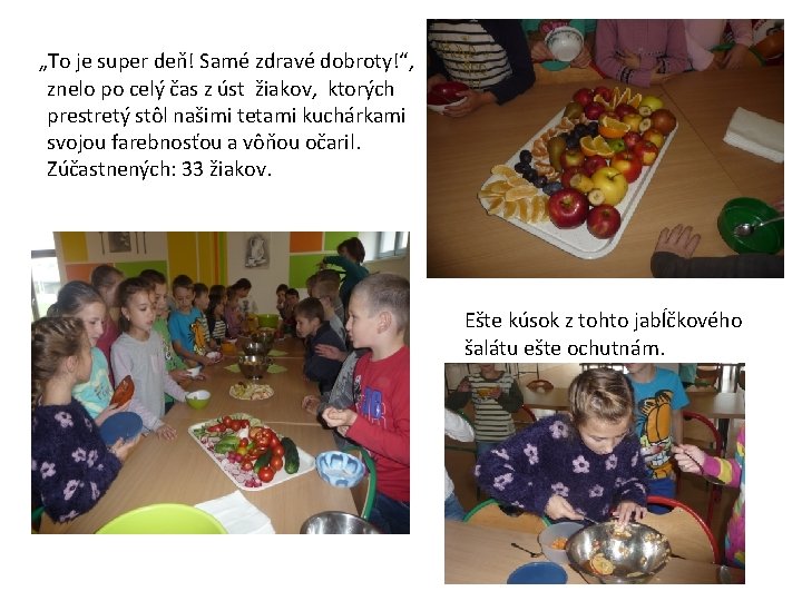 „To je super deň! Samé zdravé dobroty!“, znelo po celý čas z úst žiakov,