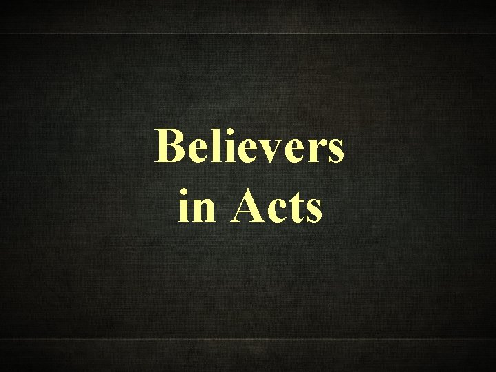 Believers in Acts 