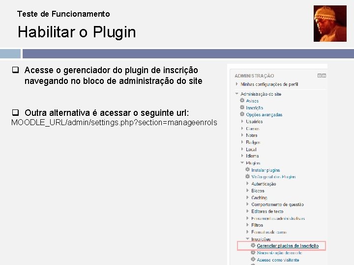 Teste de Funcionamento Habilitar o Plugin q Acesse o gerenciador do plugin de inscrição