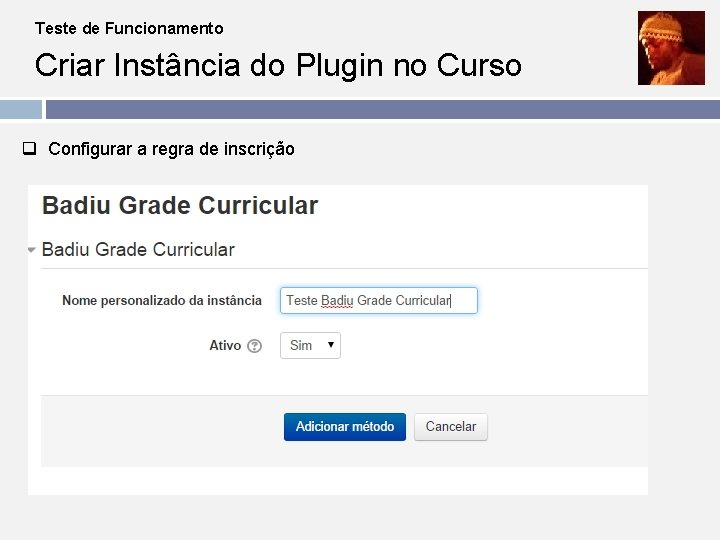 Teste de Funcionamento Criar Instância do Plugin no Curso q Configurar a regra de