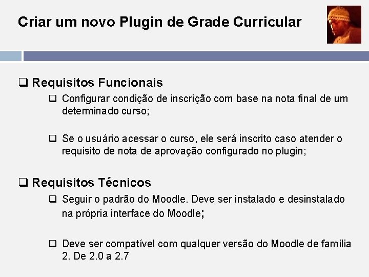 Criar um novo Plugin de Grade Curricular q Requisitos Funcionais q Configurar condição de