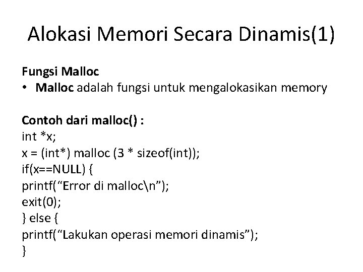 Alokasi Memori Secara Dinamis(1) Fungsi Malloc • Malloc adalah fungsi untuk mengalokasikan memory Contoh