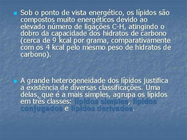 n n Sob o ponto de vista energético, os lípidos são compostos muito energéticos