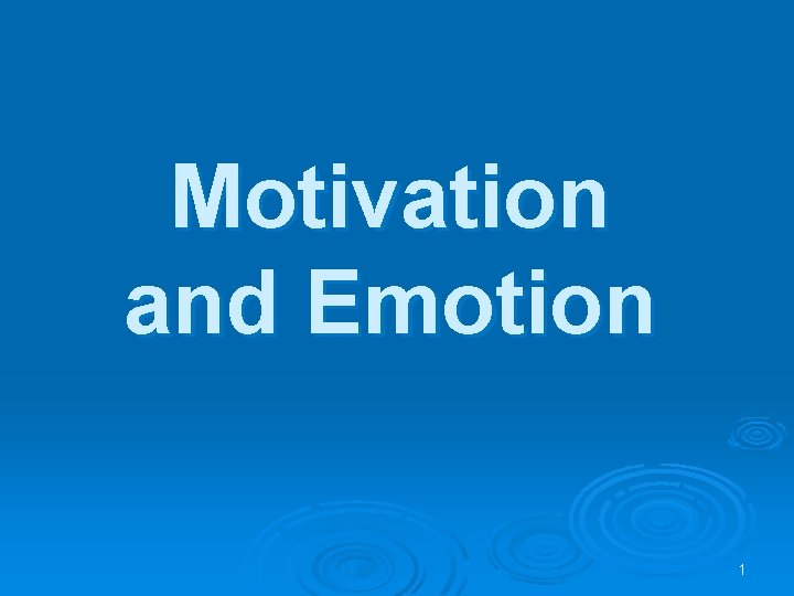 Motivation and Emotion 1 