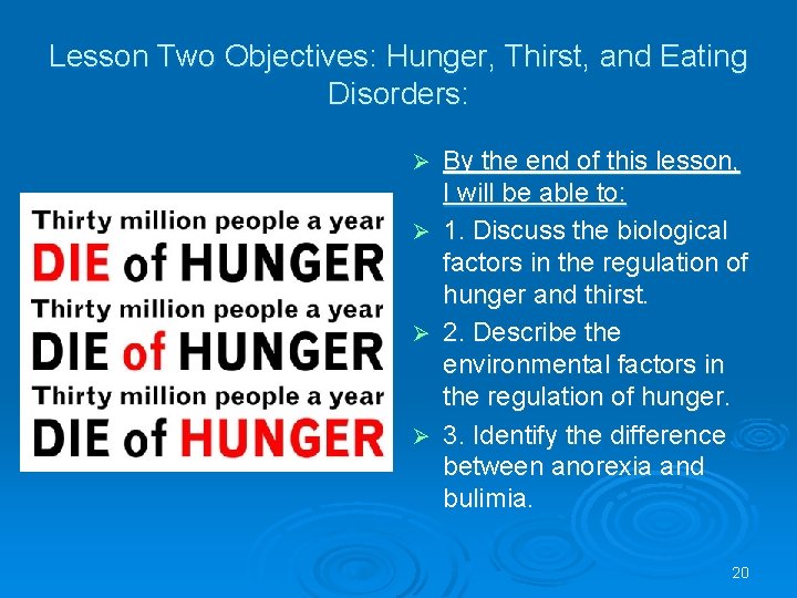 Lesson Two Objectives: Hunger, Thirst, and Eating Disorders: By the end of this lesson,
