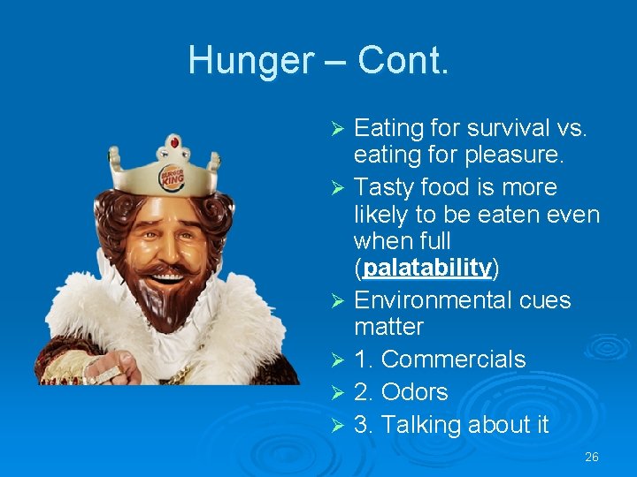Hunger – Cont. Eating for survival vs. eating for pleasure. Ø Tasty food is