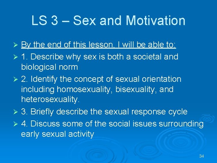 LS 3 – Sex and Motivation By the end of this lesson, I will